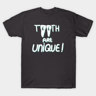 Teeth are unique! T-Shirt